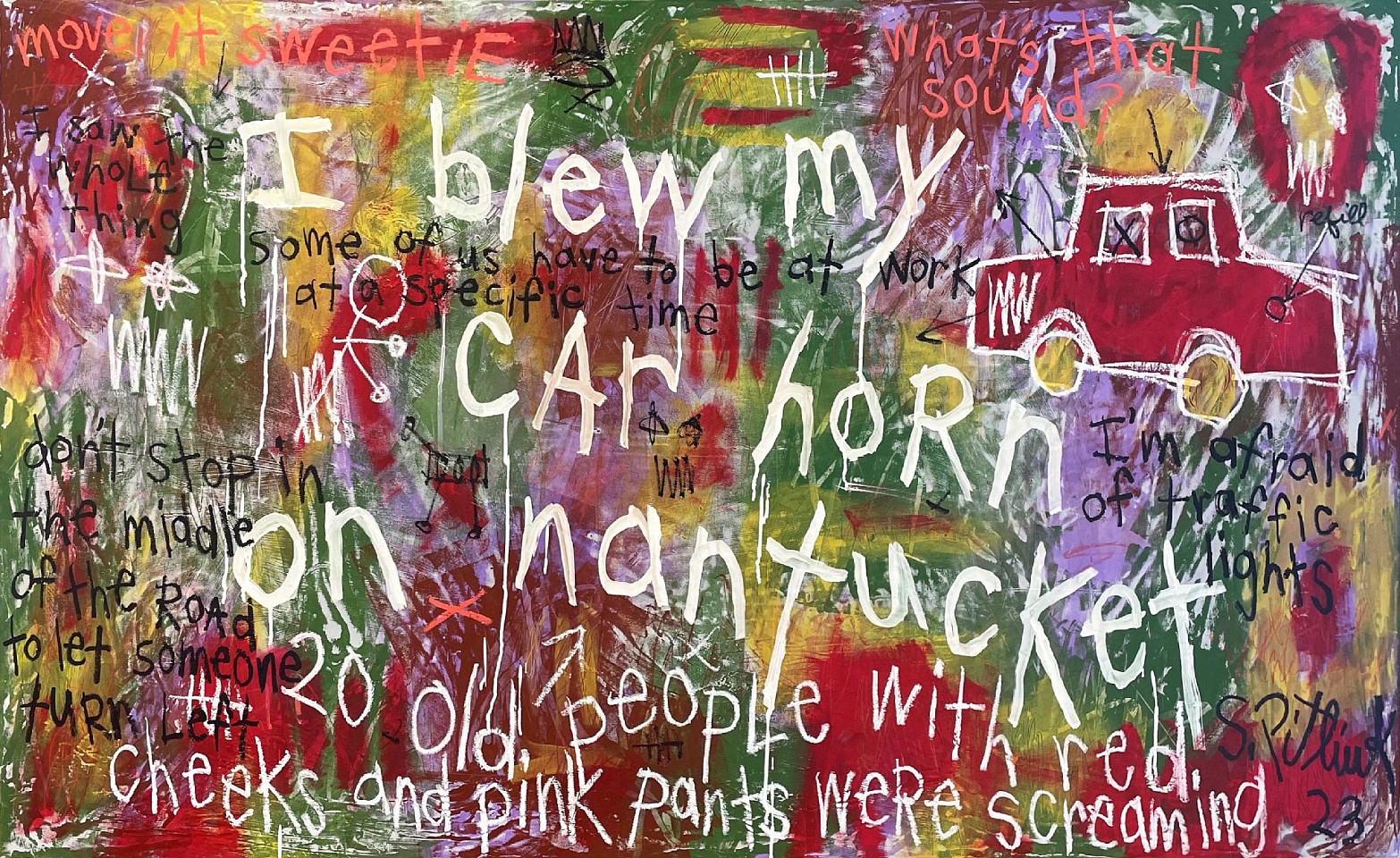Stephen Pitliuk, I Blew My Car Horn on Nantucket, 2023
mixed media on canvas, 36 x 60 in. (91.4 x 152.4 cm)
SP230701