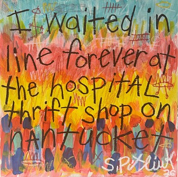 Stephen Pitliuk -&nbsp;Stephen Pitliuk I waited in line forever at the hospital thrift shop on Nantucket